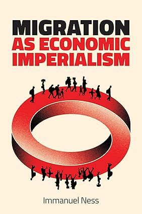 Migration As Economic Imperialism: How International Labour Mobility Undermines Economic Development in Poor Countries